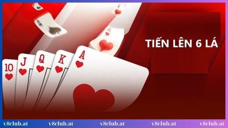Game bài Tiến Lên 6 Lá vô cùng thú vị
