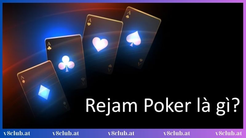 Khái niệm cơ bản về Rejam Poker